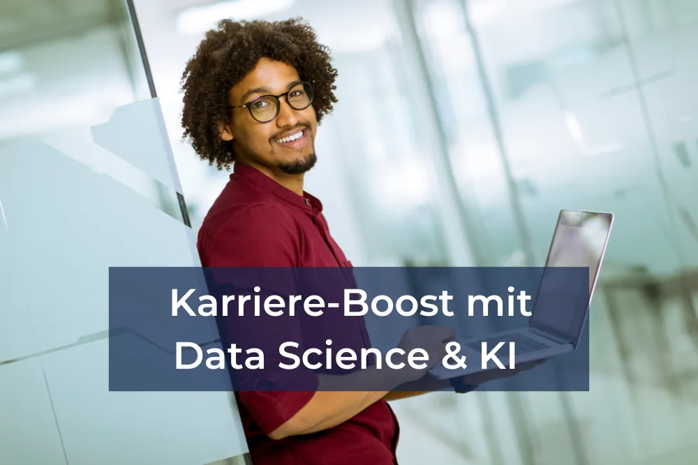 Karriere-Boost mit Data Science & KI: Was Du wissen musst
